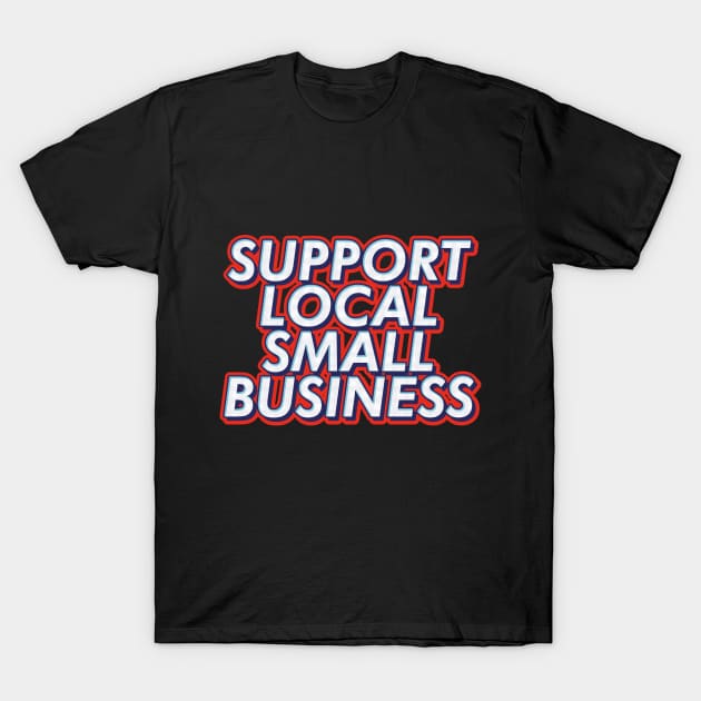 Support local small business text typography | Morcaworks T-Shirt by Oricca